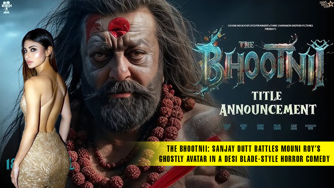 The Bhootnii: Sanjay Dutt Battles Mouni Roy’s Ghostly Avatar in a Desi Blade-Style Horror Comedy