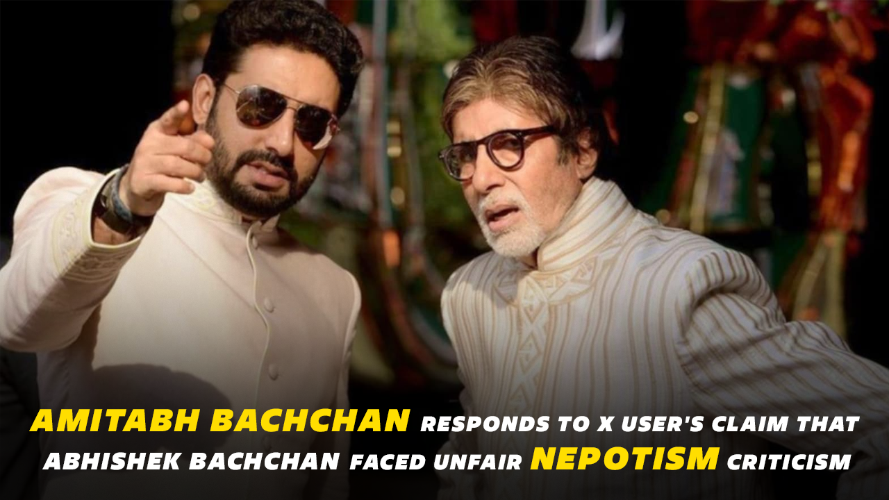 Amitabh Bachchan Responds to X User's Claim That Abhishek Bachchan Faced Unfair Nepotism Criticism